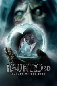 Haunted 3D Ghosts Of The Past (2026)