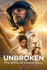 Unbroken The Unmukt Chand Story (2025)